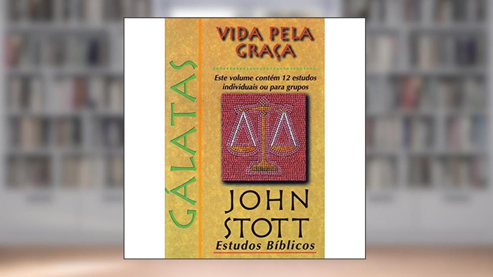 Gálatas, do autor John Stott