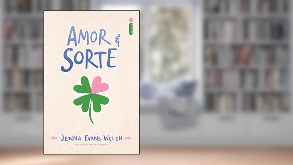 Amor & Sorte, do autor Jenna Evans Welch