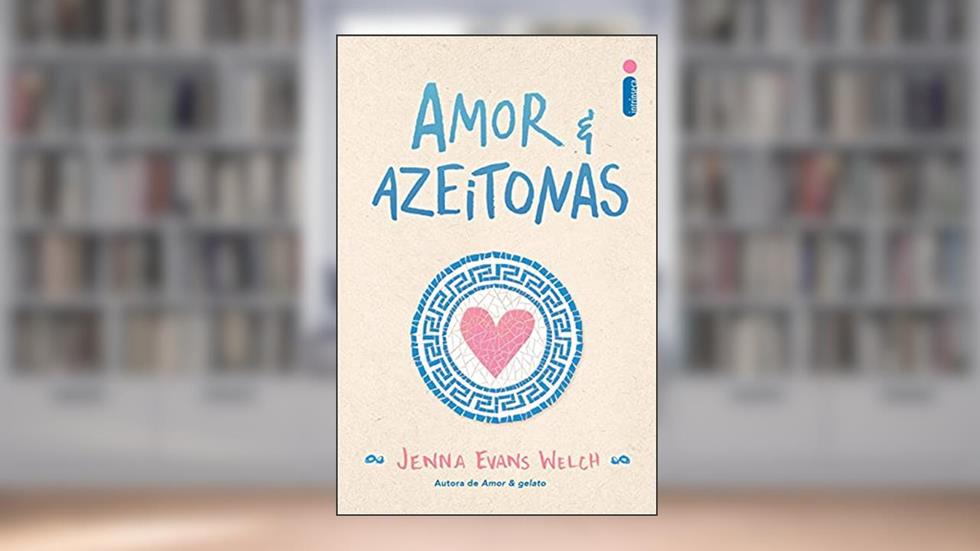 Amor & azeitonas: 3, do autor Jenna Evans Welch