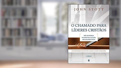Capa de O Chamado Para Líderes Cristãos, do autor John Stott