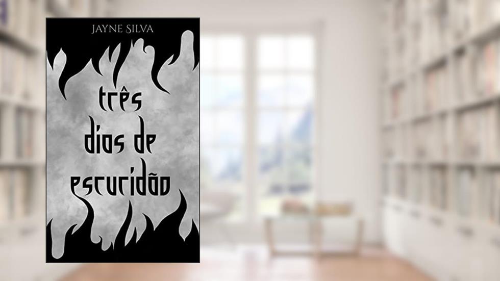 Três Dias de Escuridão, do autor Jayne Silva