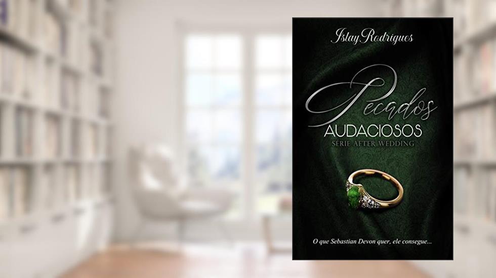 Pecados Audaciosos (After Wedding Livro 2), do autor Islay Rodrigues