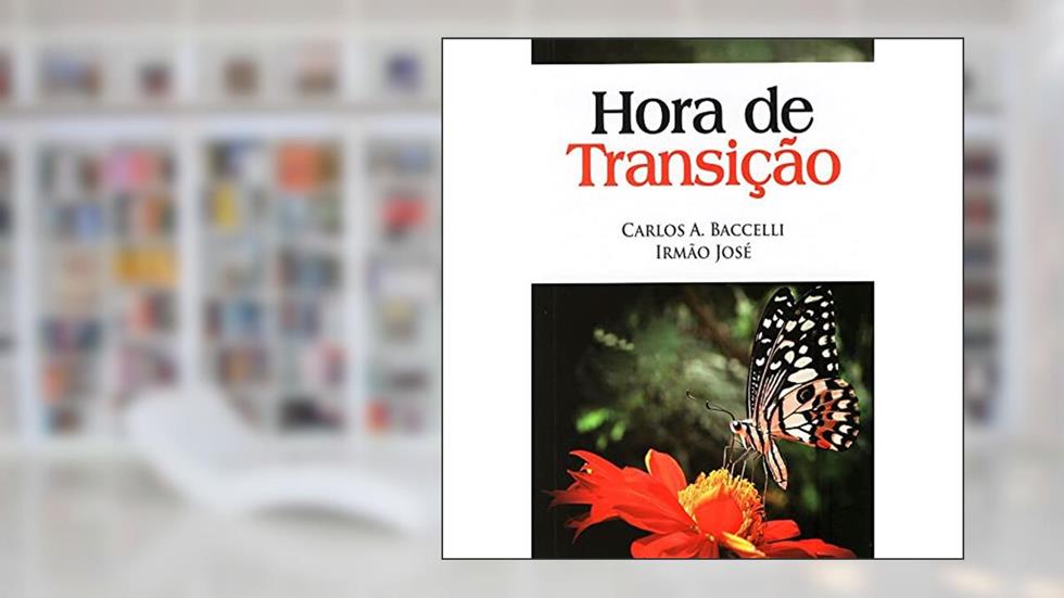 Hora de Transição, do autor Carlos Antônio Baccelli; Irmão José