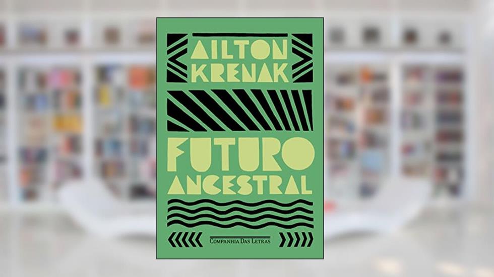 Futuro ancestral, do autor Ailton Krenak