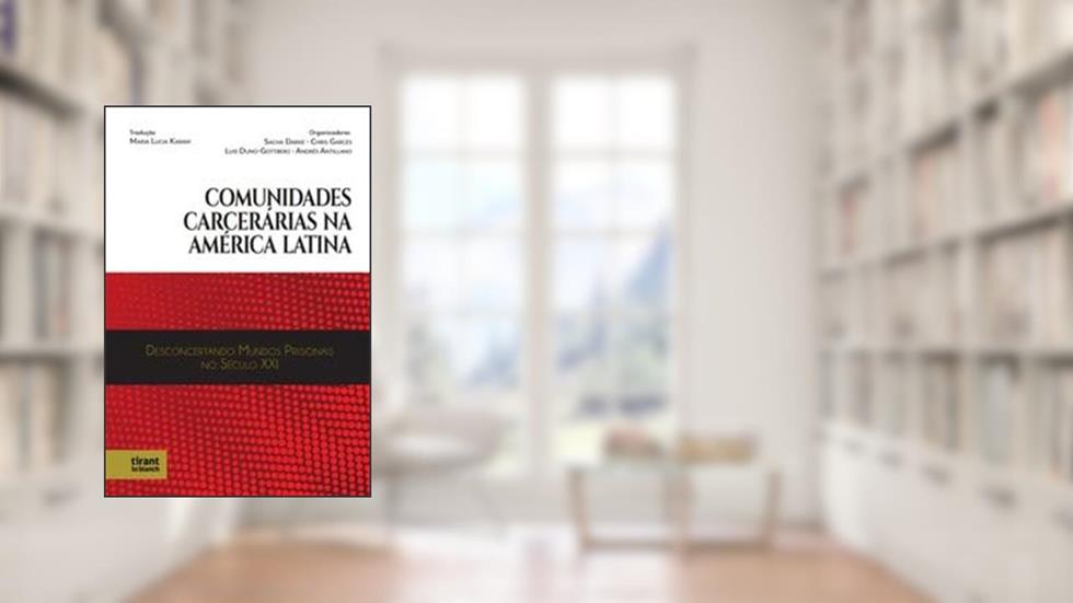 Comunidades Carcerárias na América Latina, do autor Chris Garces e Luis Duno-Gottberg Sacha Darke