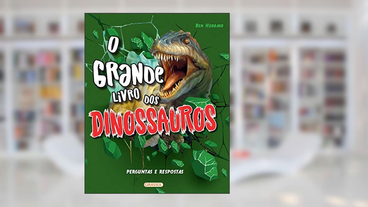 O Grande Livro dos Dinossauros - Perguntas e Respostas: Perguntas e Respostas, do autor Monica Fleischer Alves