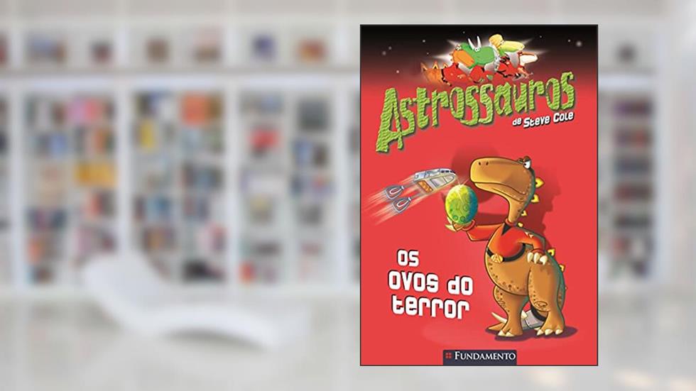 Astrossauros. Os Ovos do Terror, do autor Steve Cole