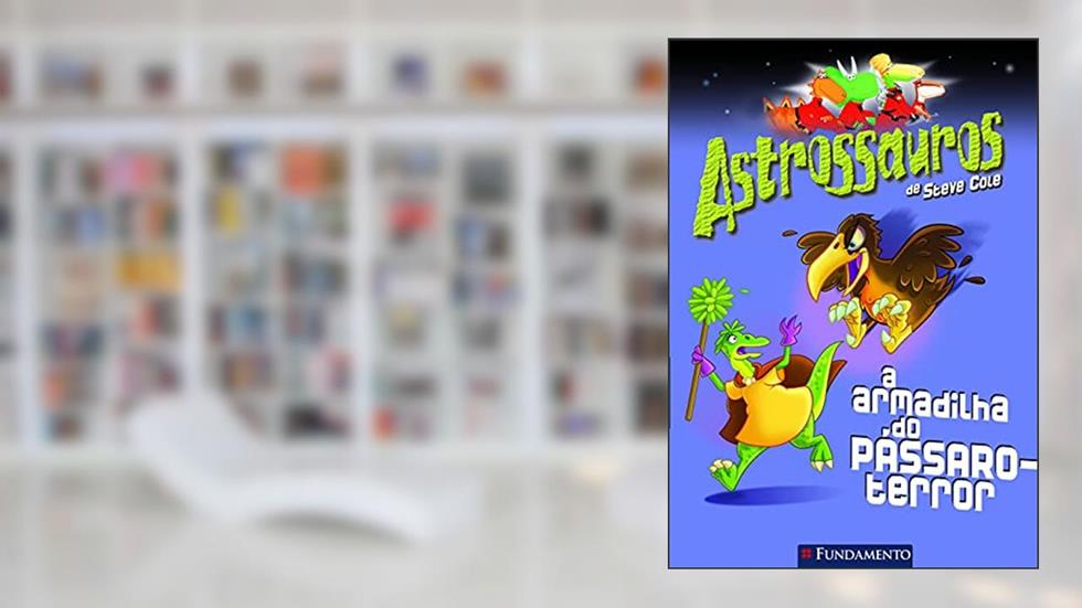 Astrossauros. A Armadilha do Pássaro. Terror, do autor Steve Cole