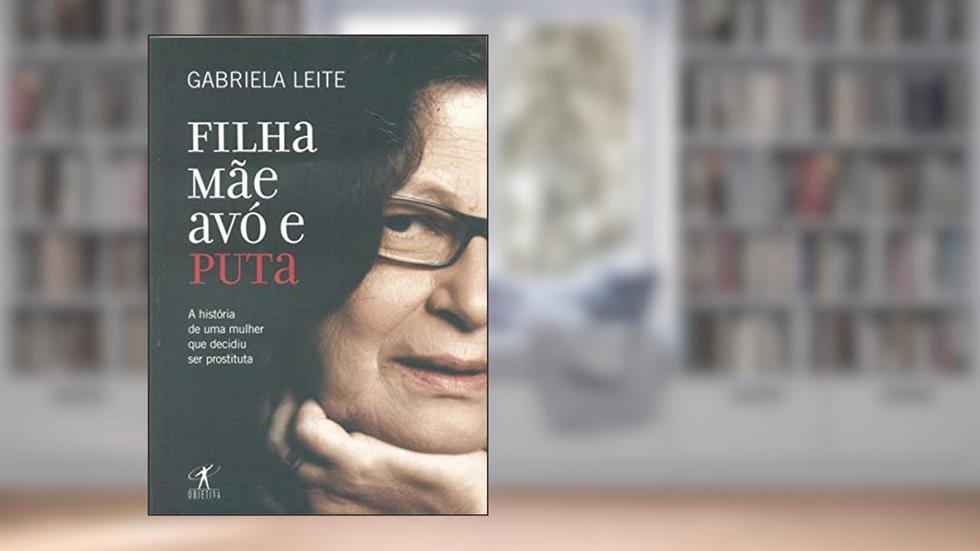 Filha, mãe, avó e puta, do autor Gabriela Leite