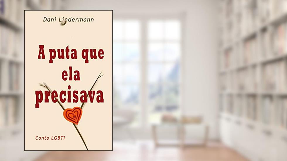 A puta que ela precisava (Libidinosas Livro 2), do autor Dani Lindermann