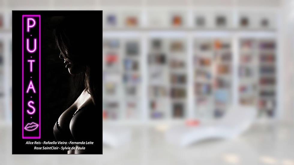 P.U.T.A.S., do autor Alice Reis; Rafaella Vieira; Rose SaintClair; Fernanda Leite; Sylvie de Paula