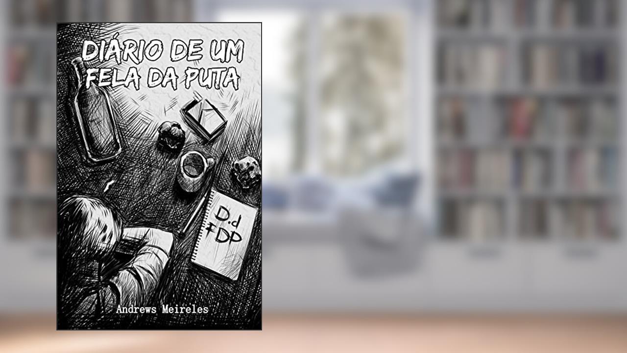 DIÁRIO DE UM FELA DA PUTA, do autor Andrews Meireles