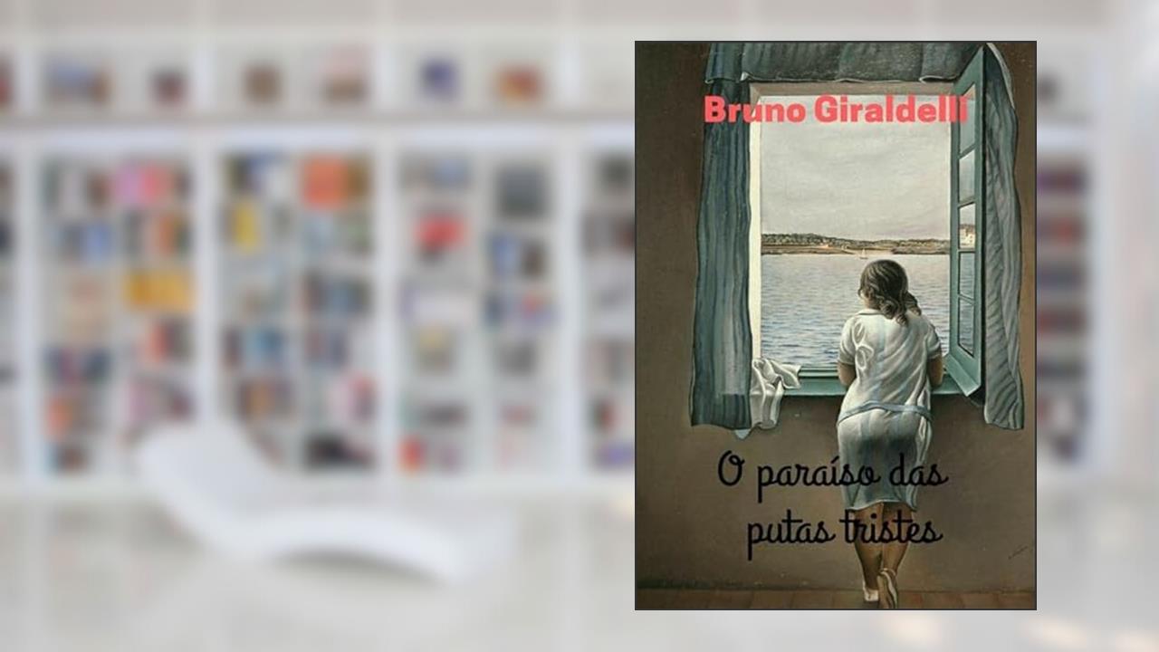 O Paraiso das Putas Tristes, do autor Bruno Giraldelli