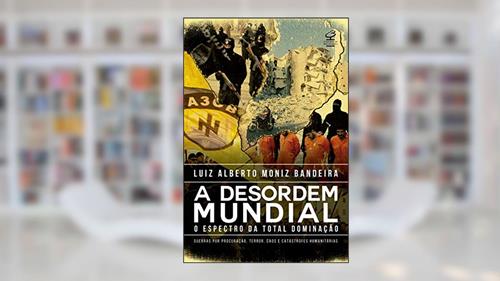 Capa de A desordem mundial, do autor Luiz Alberto Moniz Bandeira