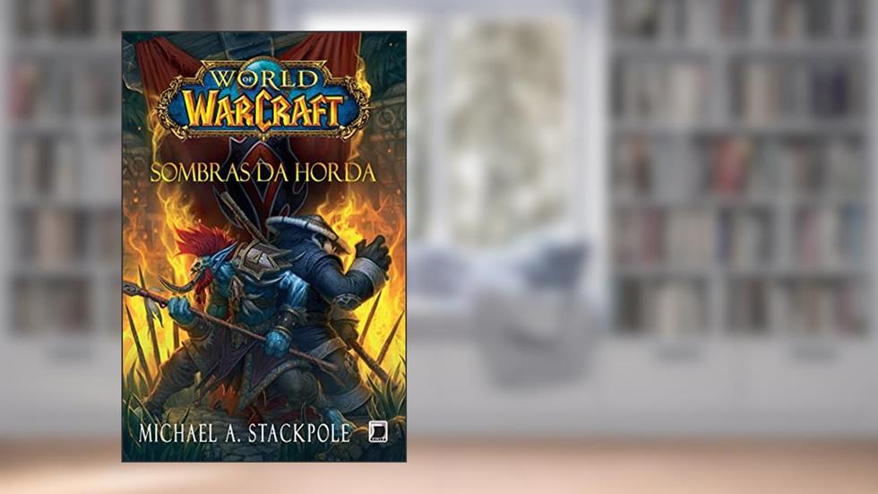 Sombras da Horda - World of Warcraft, do autor Michael A. Stackpole