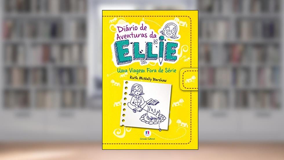 Diário de aventuras da Ellie - Uma viagem fora de série - Livro 1: Volume 1, do autor Ruth Mcnally Barshaw