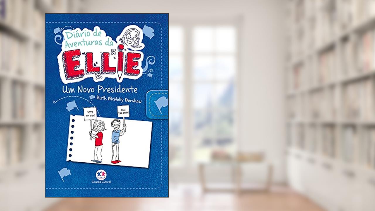 Diário de aventuras da Ellie - Um novo presidente - Livro 6: Volume 6, do autor Ruth Mcnally Barshaw
