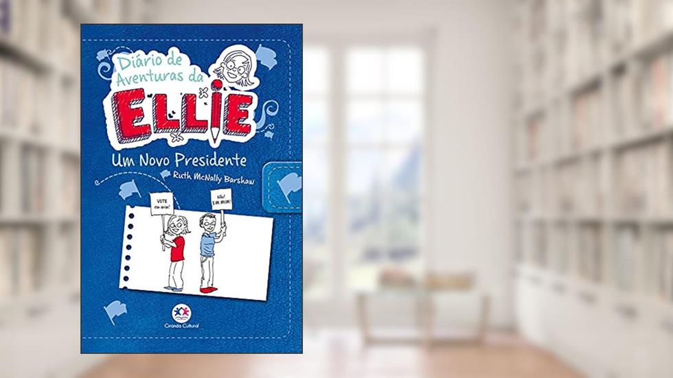 Diário de aventuras da Ellie - Um novo presidente - Livro 6: Volume 6, do autor Ruth Mcnally Barshaw