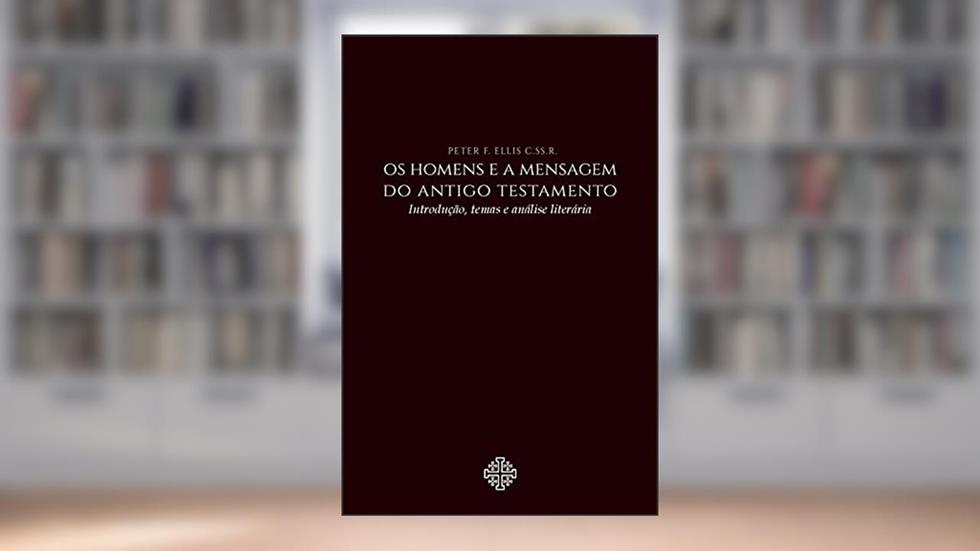 Os Homens E A Mensagem Do Antigo Testamento, do autor Peter F. Ellis C.ss.r.