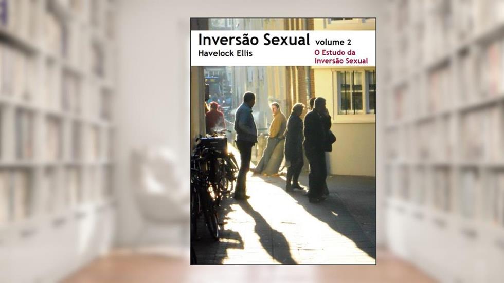 Inversão Sexual: O Estudo da Inversão Sexual, do autor Havelock Ellis