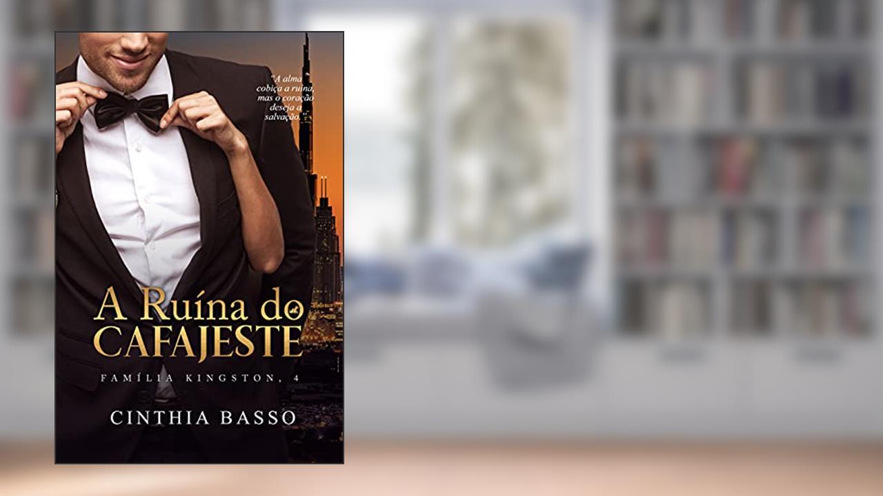 A ruína do cafajeste (Família Kingston Livro 4), do autor Cinthia Basso