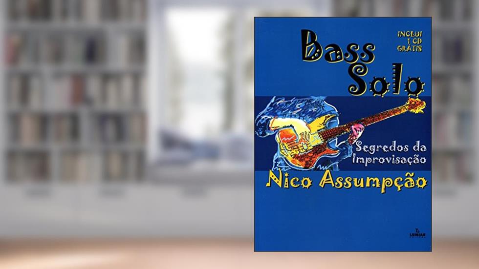 Bass Solo - Segredos da improvisação, do autor Nico Assumpção