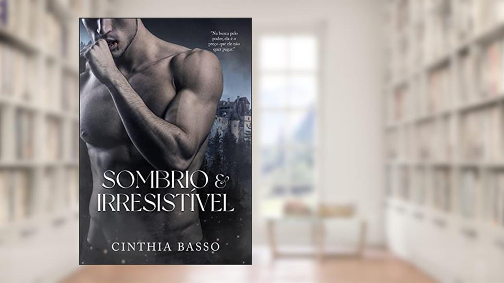 Sombrio e Irresistível, do autor Cinthia Basso