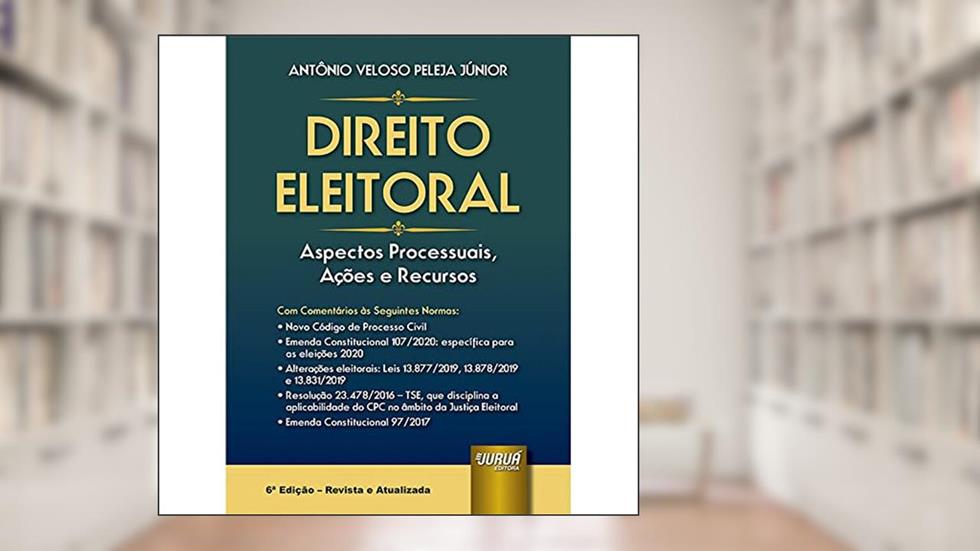 Direito Eleitoral - Aspectos Processuais, Ações e Recursos, do autor Antônio Veloso Peleja Júnior