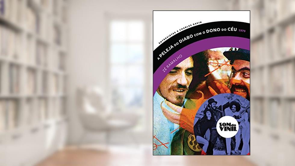 Zé Ramalho, A peleja do diabo com o dono do céu: Som do VInil, Entrevistas a Charles Gavin, do autor Zé Ramalho; Charles Gavin
