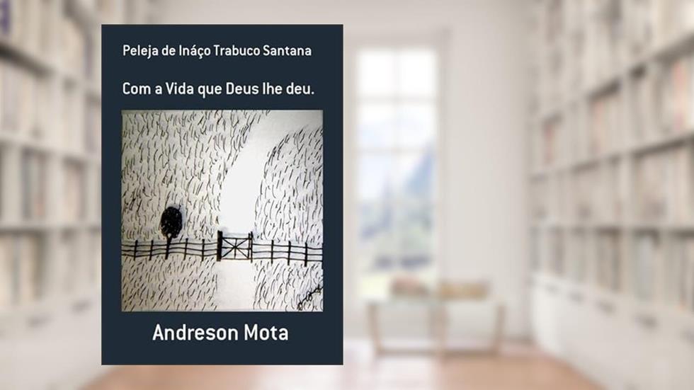 Peleja de Inaco Trabuco Santana, do autor Andreson Mota