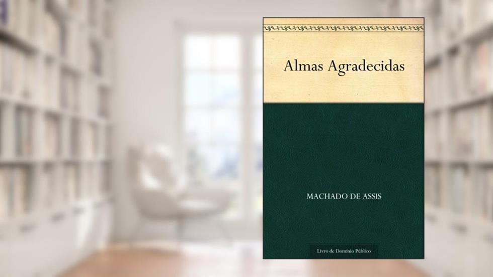 Almas Agradecidas, do autor Machado de Assis