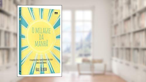 Capa de O milagre da manhã: O segredo para transformar sua vida (antes das 8 horas), do autor Hal Elrod