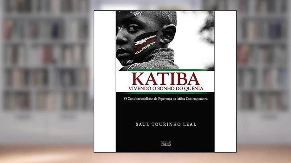 Katiba. Vivendo o Sonho do Quênia, do autor Saul Tourinho Leal
