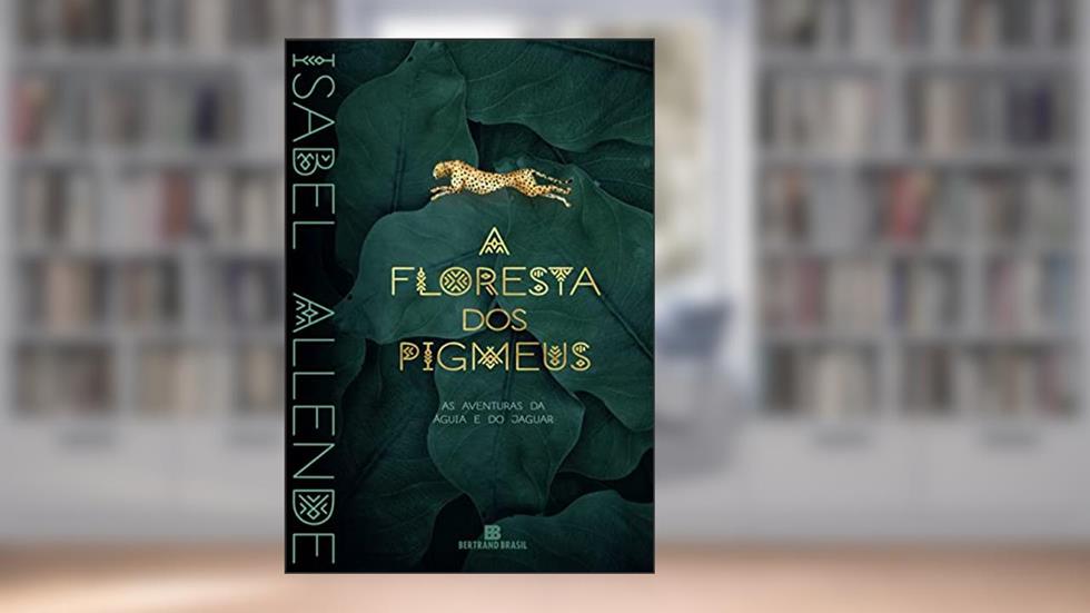 A floresta dos pigmeus (Vol. 3 As aventuras da águia e do jaguar), do autor Isabel Allende