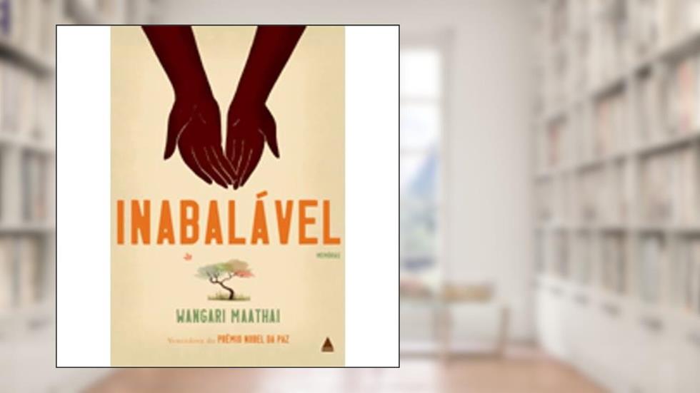 Inabalável, do autor Wangari Maathai