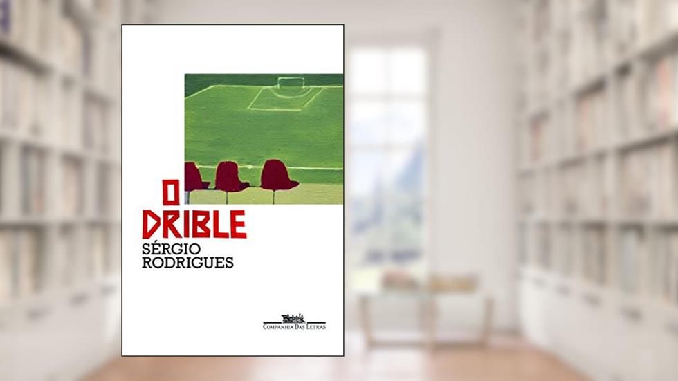 O drible, do autor Sérgio Rodrigues