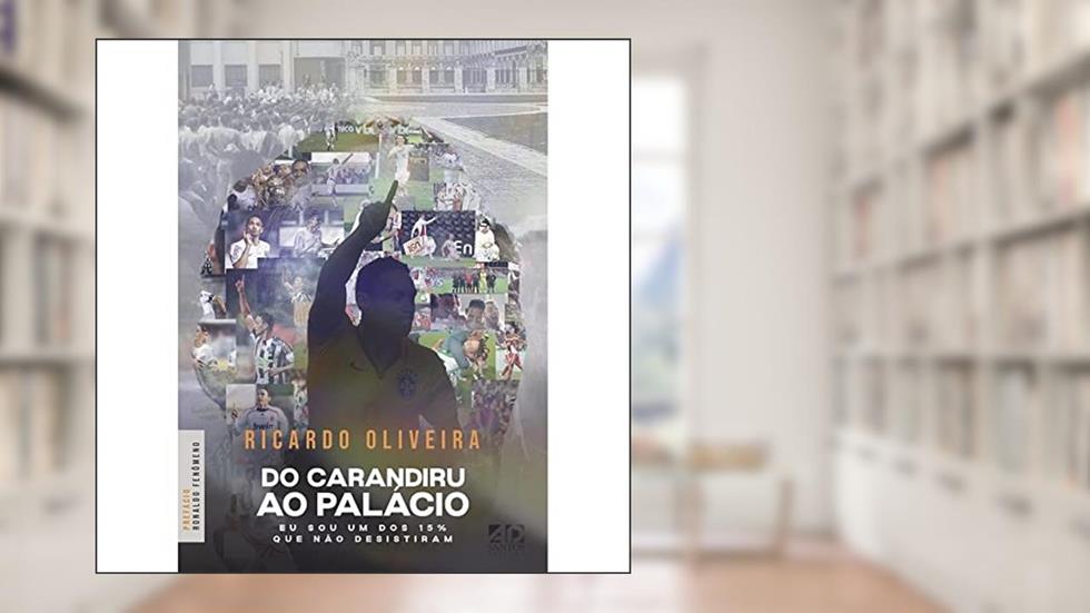 Do Carandiru ao Palácio | Ricardo Oliveira, do autor Ricardo Oliveira