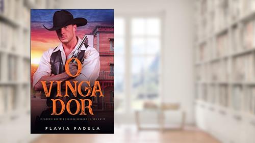 Capa de O Vingador (SÉRIE DAWSON WESTEN SEGUNDA GERAÇÃO Livro 2), do autor Flávia Padula
