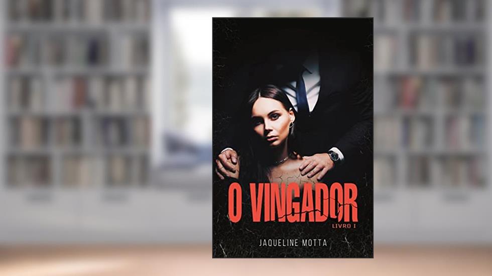 O Vingador: Livro 1, do autor Jaqueline Motta