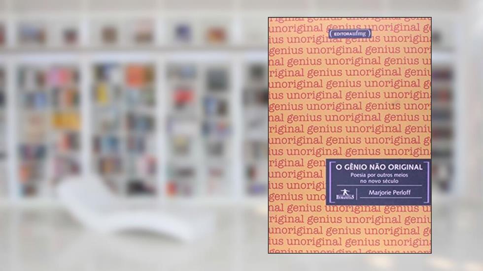 O Gênio Não Original: Poesia por Outros Meios no Novo Século, do autor Marjorie Perloff