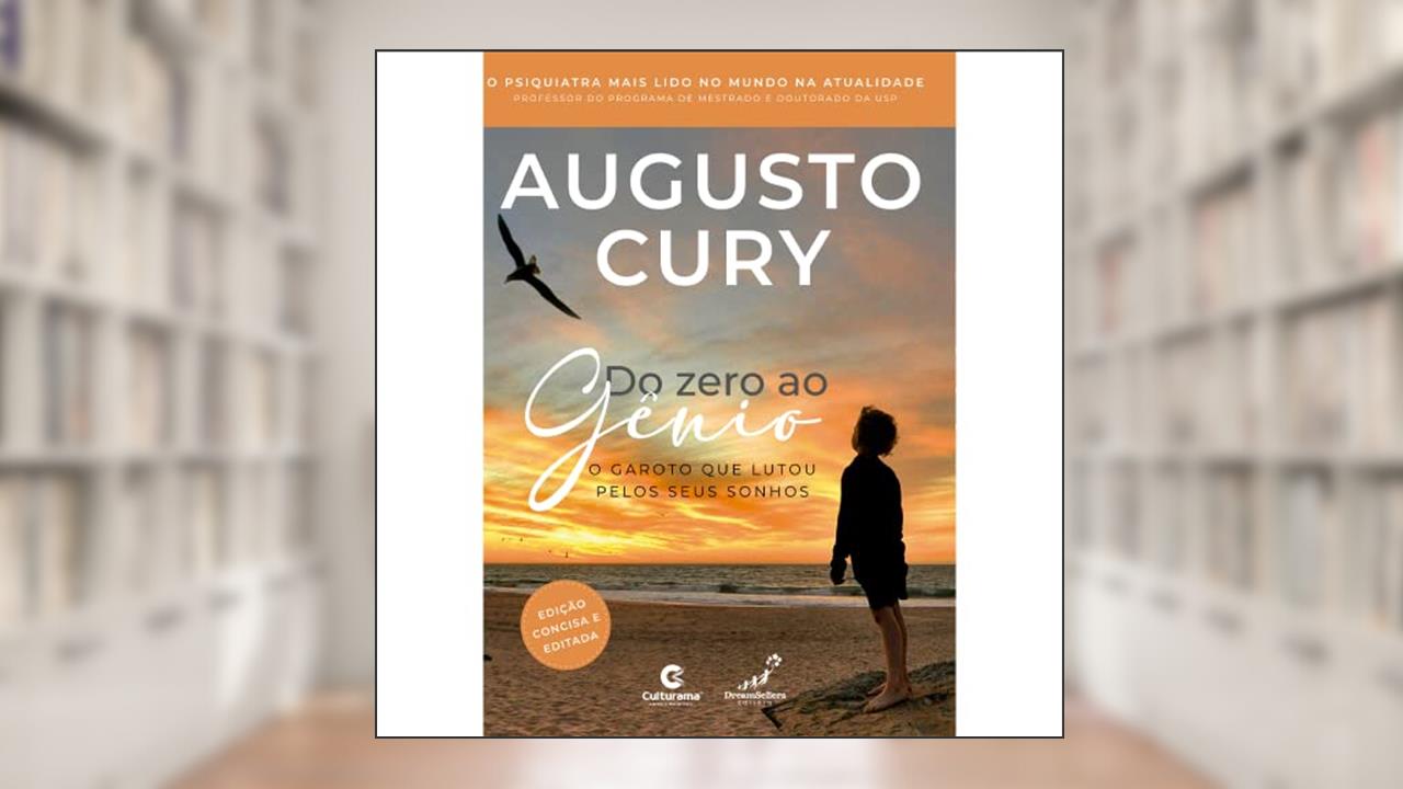 Do Zero ao Gênio - O Garoto Que Lutou Pelos Seus Sonhos, do autor Augusto Cury