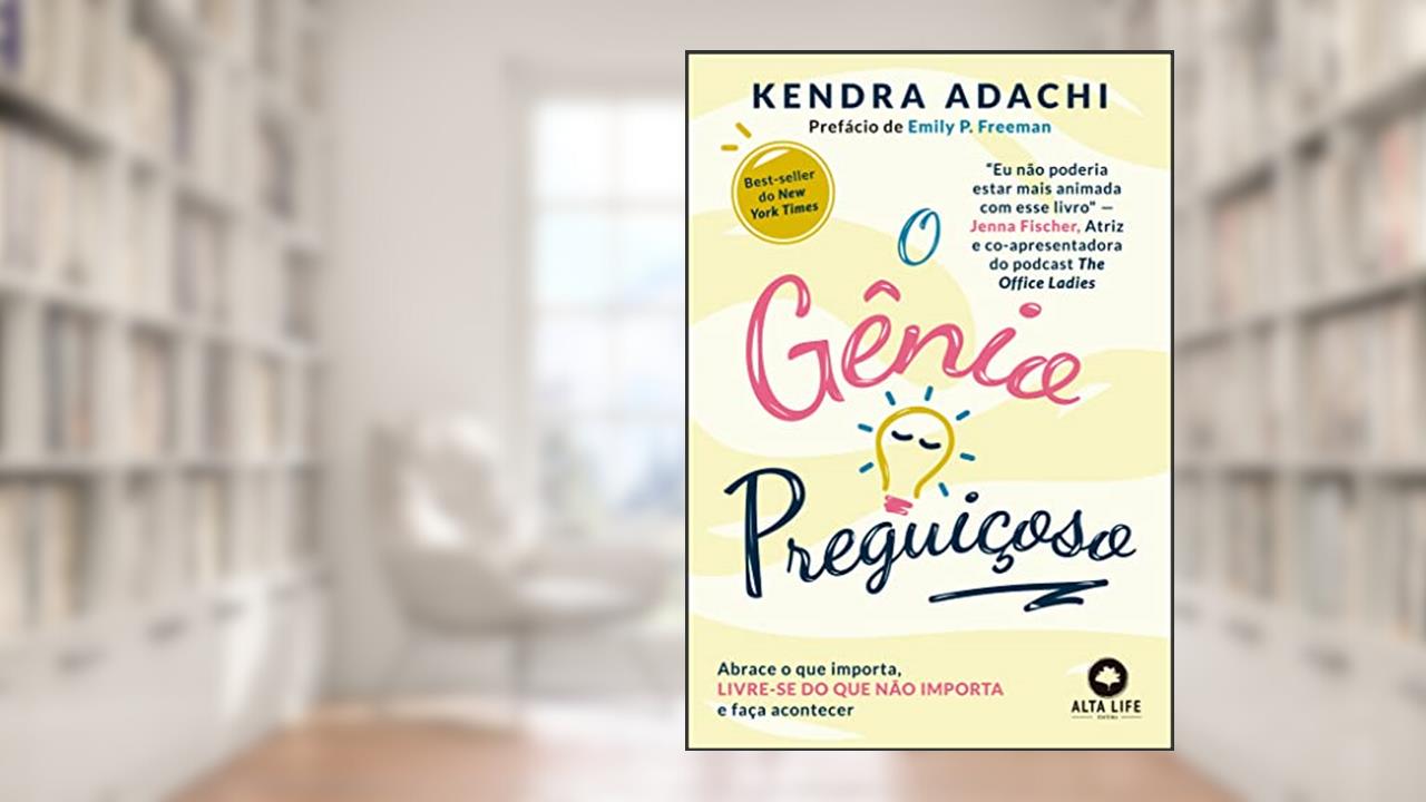 O Gênio Preguiçoso: Abrace o que Importa, Livre-se do que Não Importa e Faça Acontecer, do autor Kendra Adachi