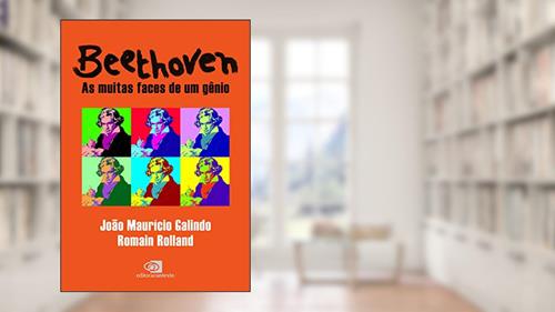 Capa de Beethoven: as muitas faces de um gênio, do autor João Maurício Galindo; Romain Rolland