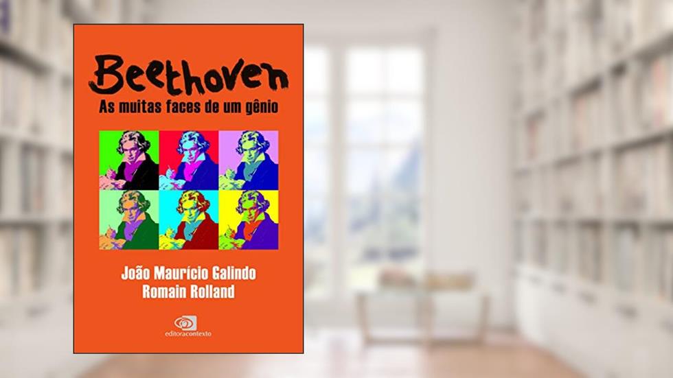 Beethoven: as muitas faces de um gênio, do autor João Maurício Galindo; Romain Rolland