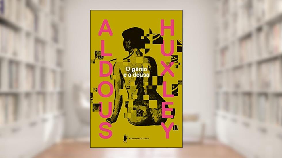 O gênio e a deusa, do autor Aldous Huxley