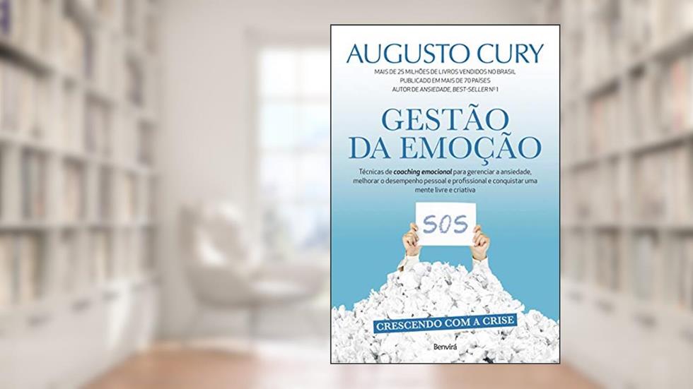 Gestão da emoção: Técnicas de coaching emocional para gerenciar a ansiedade, do autor Augusto Cury
