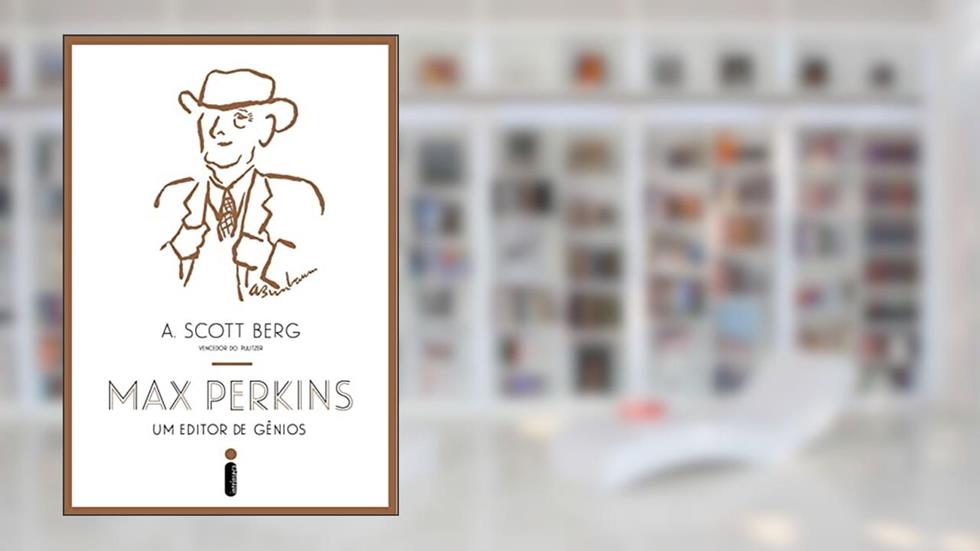 Max Perkins, um editor de gênios, do autor A. Scott Berg