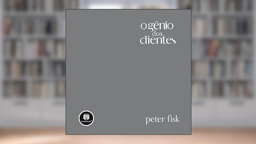 O Gênio dos Clientes, do autor Peter Fisk