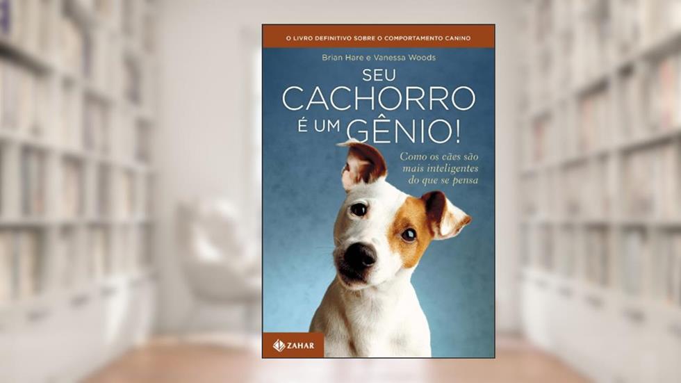 Seu Cachorro É Um Gênio!, do autor Brian Hare; Vanessa Woods