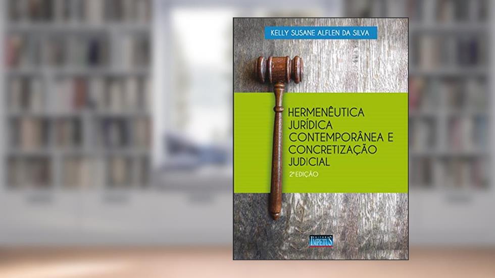 Hermenêutica Jurídica Contemporânea E Concretização Judicial, do autor Kelly Susane Alflen Da Silva